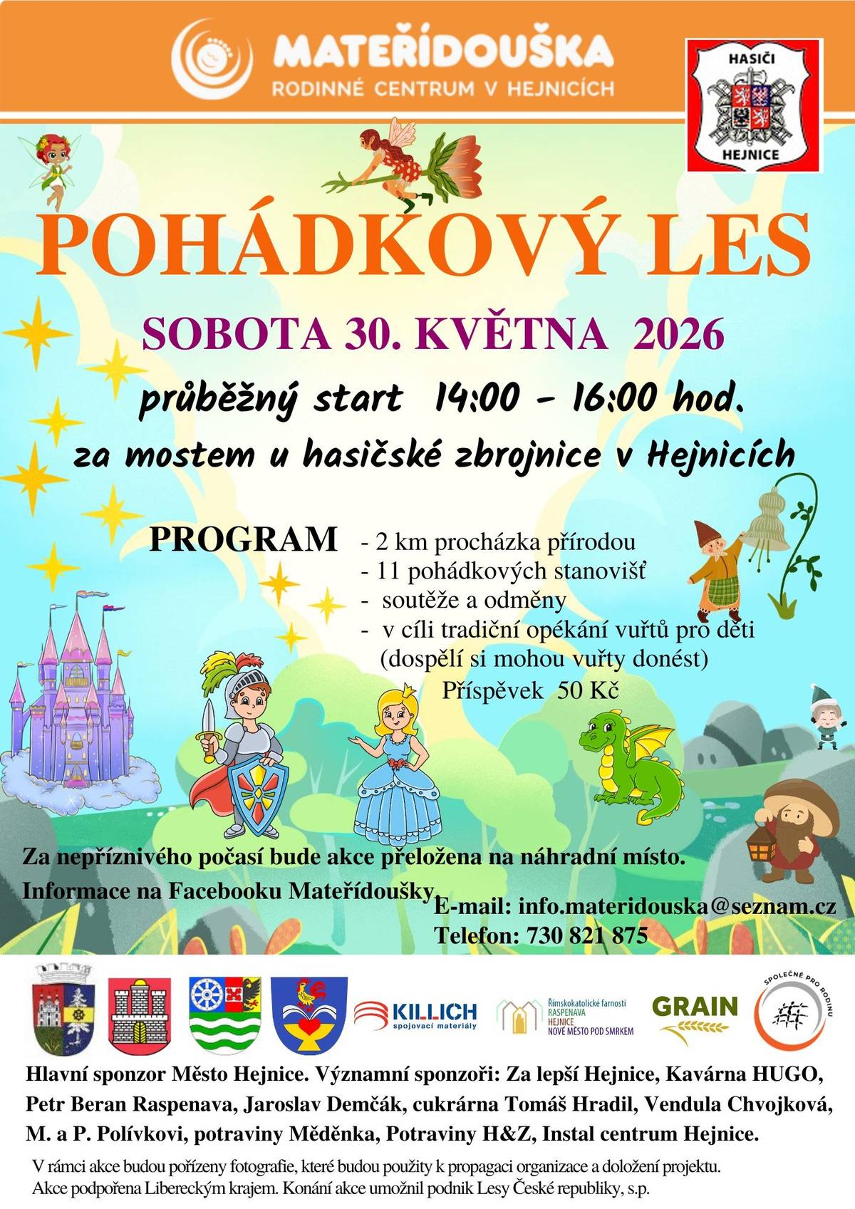 Již tuto sobotu 30. května se můžete těšit na cestu Pohádkovým lesem, kterou pořádá Mateřídouška.  Průběžný start je od 14:00 do 16:00 hodin za mostem u hasičské zbrojnice v Hejnicích. Čeká vás odpoledne plné soutěží pro děti a na závěr si můžet upéct vuřty.
