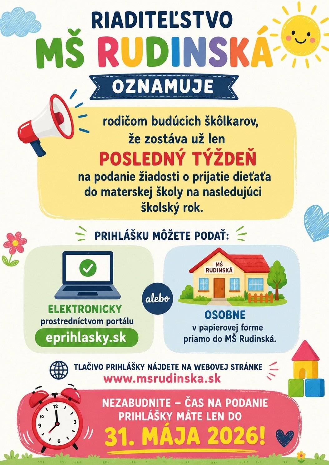 Riaditeľstvo MŠ Rudinská oznamuje rodičom budúcich škôlkarov, že zostáva už len posledný týždeň na podanie žiadosti o prijatie dieťaťa do MŠ Rudinská na nasledujúci školský rok.