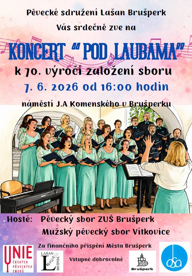 Vážení občané, pěvecké sdružení Lašan Brušperk Vás srdečně zve u příležitosti 70. výročí založení sboru na koncert ,,POD LAUBAMA,,který se uskuteční v neděli 7. června 2026 od 16:00 na náměstí J.A.Komenského v Brušperku.