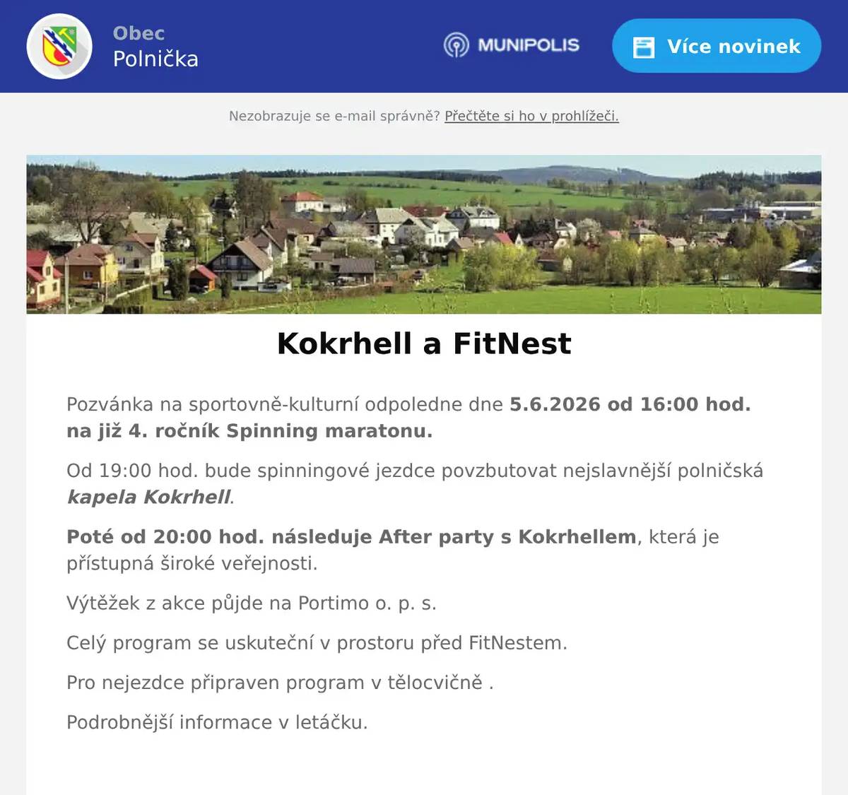 Pozvánka na sportovně-kulturní odpoledne dne 5.6.2026 od 16:00 hod. na již 4. ročník Spinning maratonu. Od 19:00 hod. bude spinningové jezdce povzbutovat nejslavnější polničská kapela Kokrhell. Poté od 20:00 hod. následuje After party s Kokrhellem, která je přístupná široké veřejnosti. Výtěžek z akce půjde na Portimo o. p. s. Celý program se uskuteční v prostoru před FitNestem. Pro nejezdce připraven program v tělocvičně . Podrobnější informace v letáčku. 