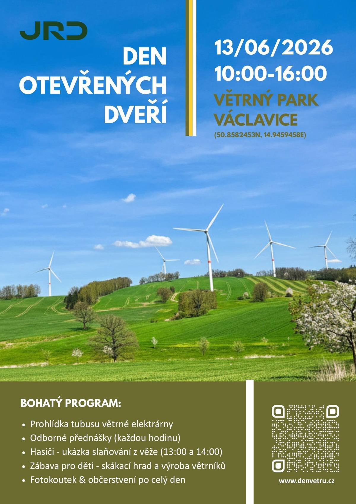 Den otevřených dveří větrného parku ve Václavicích u Hrádku nad Nisou. Kdy: Sobota 13. června 2026, od 10:00 do 16:00 Na co se můžete těšit? Program: ·  ukázka evakuace z věže od libereckých krajských hasičů ve 13:00 a 14:00 ·  každou hodinu přednáška o větrném parku ·  skákací hrad ·  výroba papírových větrníků pro děti ·  fotokoutek s tematickým pozadím simulujícím výhled z vrcholu větrné elektrárny ·  občerstvení Zaparkovat můžete zde: 50.8582453N, 14.9459458E. Využijte tuto unikátní příležitost dozvědět se vše o fungování větrníků. Vstup je zdarma! Vezměte děti, sousedy i dobrou náladu a přijďte si s námi užít den plný zážitků.