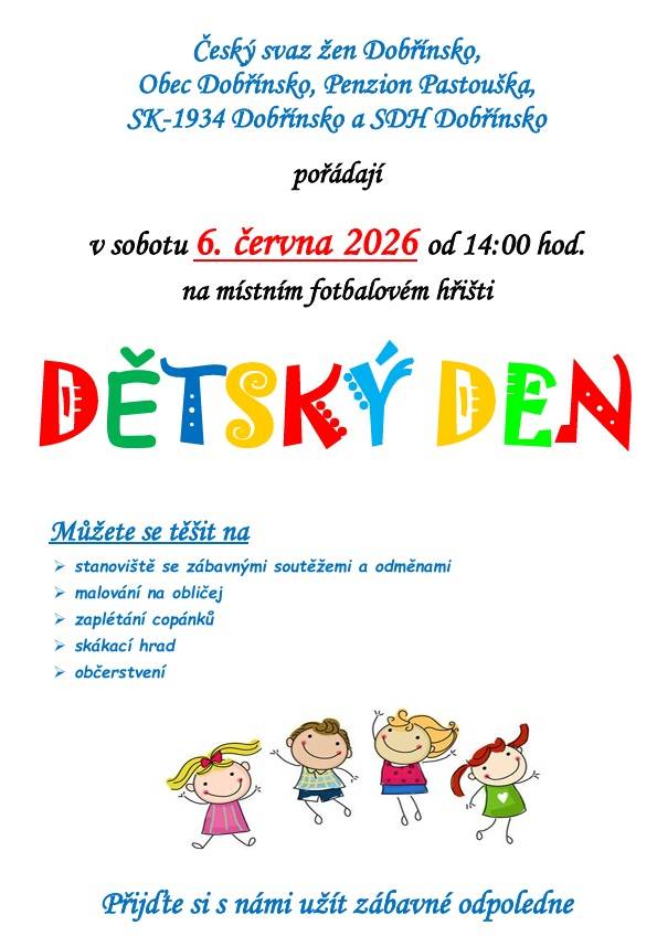 Dětský den se koná v sobotu 6. června 2026 od 14:00 hodin na fotbalovém hřišti v Dobřínsku. Čekají na vás soutěže, malování na obličej, zaplétání copánků a skákací hrad, k tomu občerstvení.