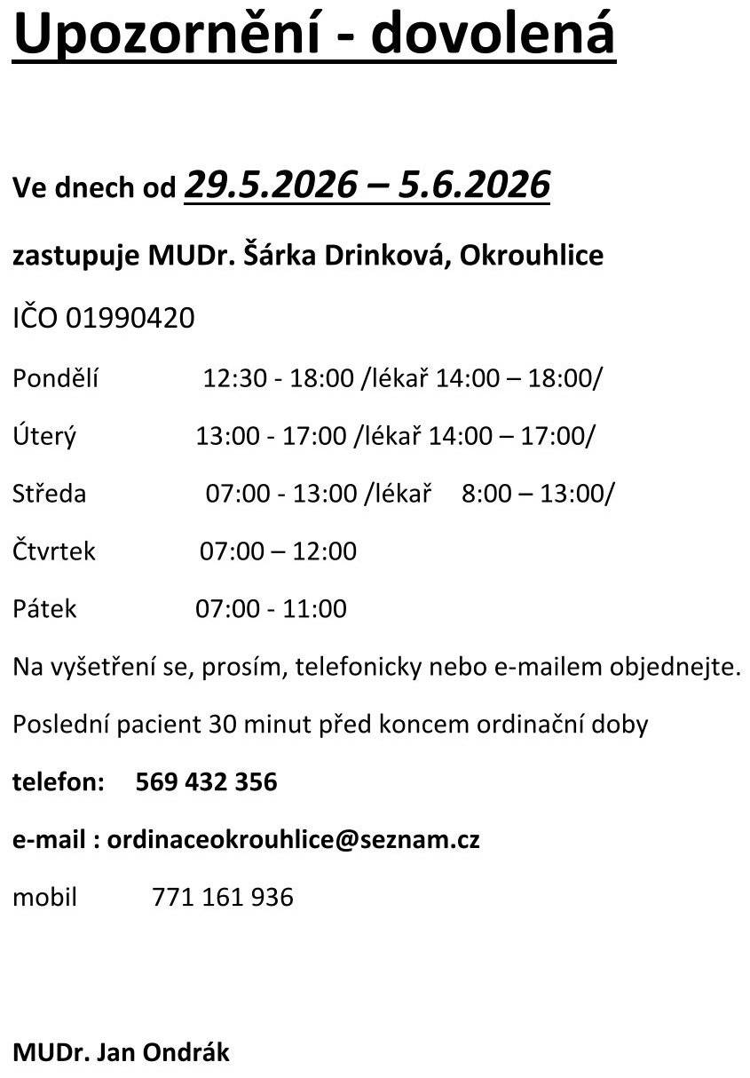 Od 29.5.2026 do 5.6.2026 zastupuje MUDr. Ondráka z důvodu čerpání dovolené MUDr. Drinková v Okrouhlici.