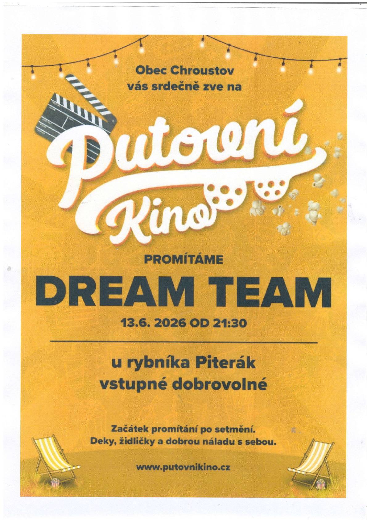 Dne 13.6.2026 do naší obce opět zavítá putovní kino. Film s názvem "Dream team" se bude vysílat od 21:30 hod. u rybníka Piterák. Všichni jste srdečně zváni!