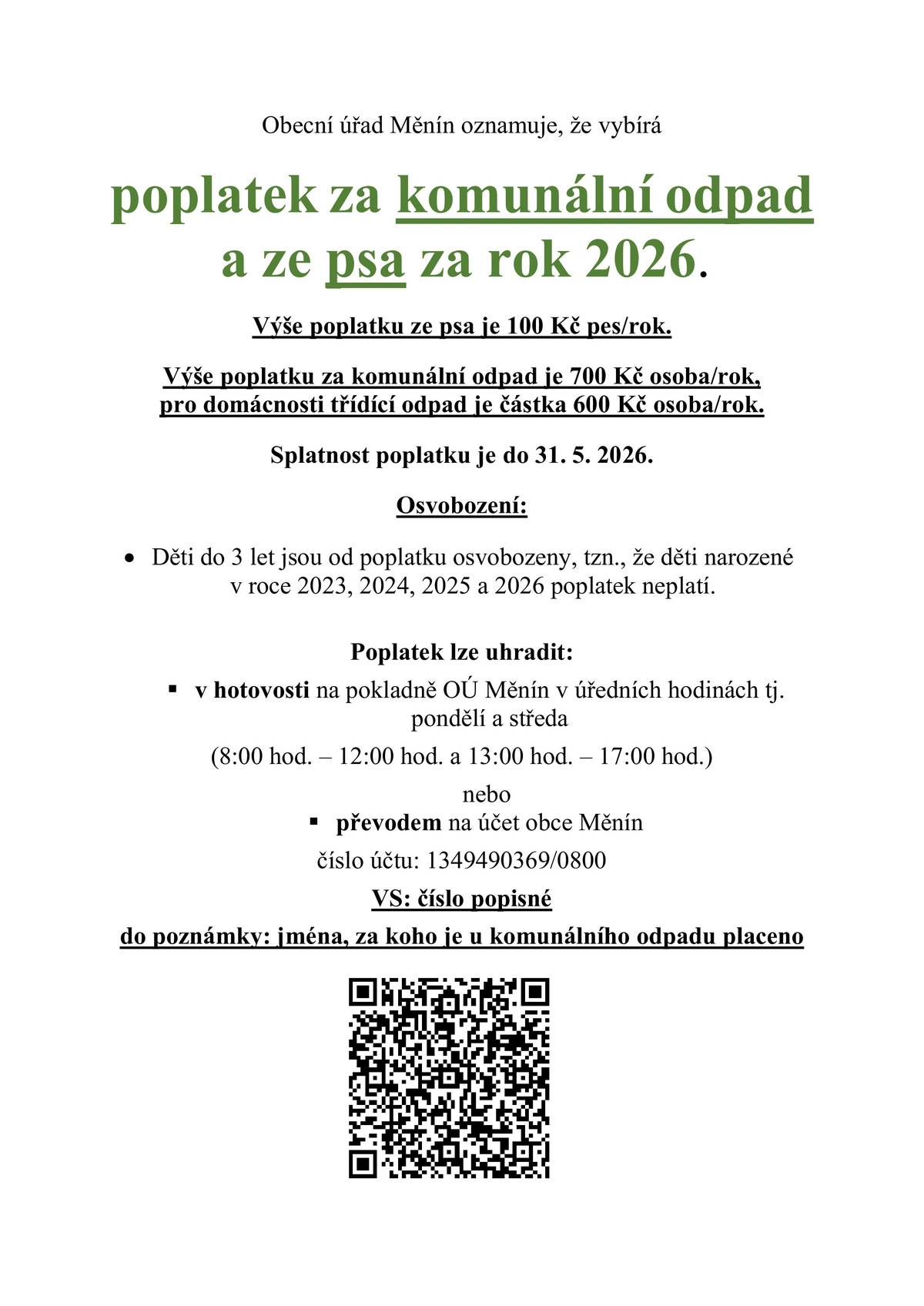 Připomínáme, že do konce května se vybírá poplatek za komunální odpad a za psa. Zaplatit můžete převodem nebo osobně na obecním úřadě této neděle!
