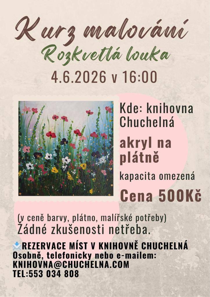 Knihovna Chuchelná Vás srdečně zve na kurz malování, který proběhne 4.6.2026 v 16:00. Kapacita je omezená, rezervace míst v knihovně (osobně, telefonicky, email). Cena 500 Kč(v ceně barvy, plátno, malířské potřeby). Žádné zkušenosti netřeba.
