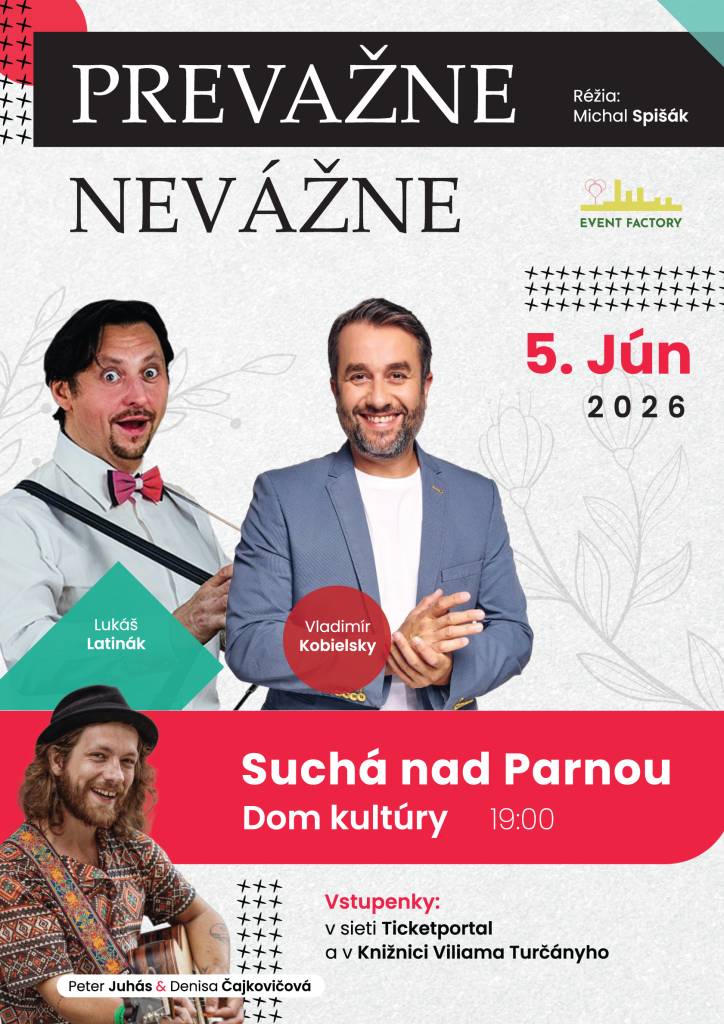 Obec Suchá nad Parnou Vás pozýva na zábavnú show Vladimíra Kobielskeho a Lukáša Latiňáka "Prevažne nevážne", ktorá sa uskutoční dňa 5.6.2026 o 19:00 hod. v kultúrnom dome v Suchej nad Parnou. Hudobní hostia sú Peter Juhás a Denisa Čajkovičová.