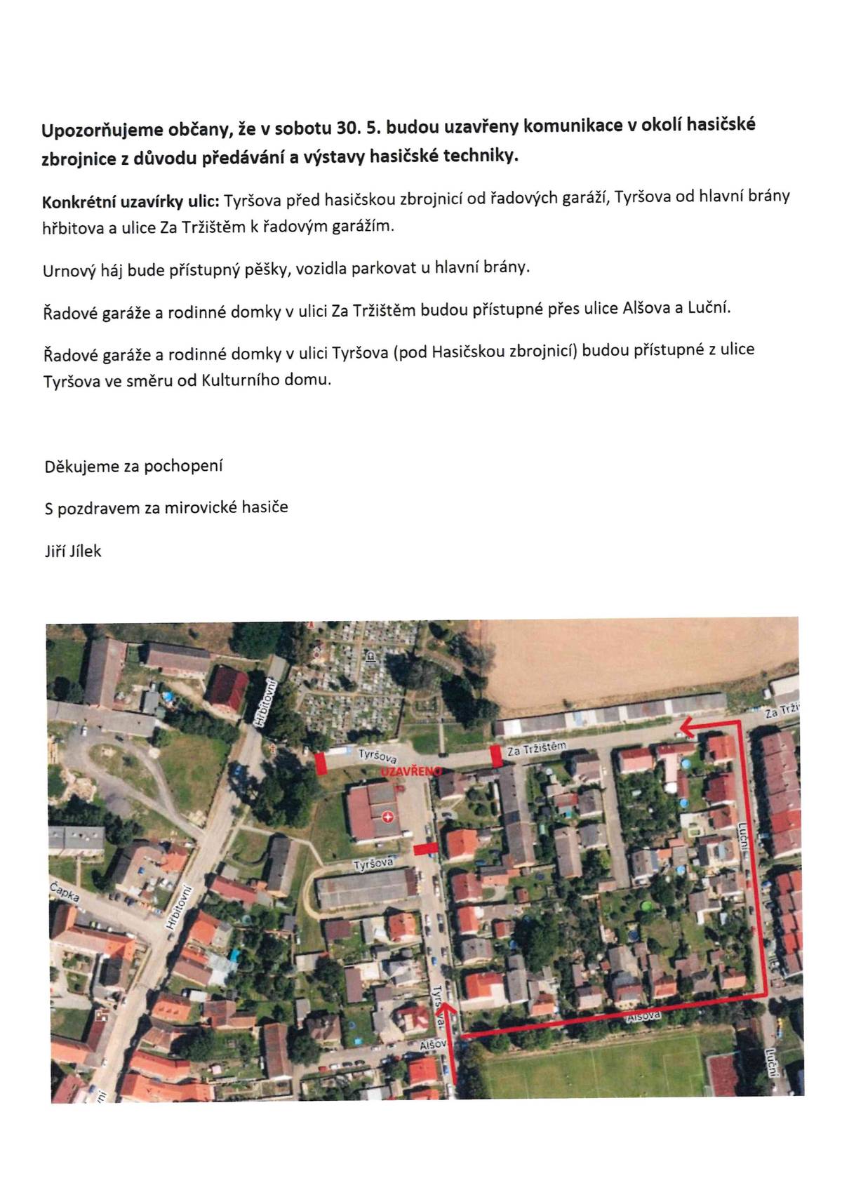 Upozornění pro občany : v sobotu 30.5. budou uzavřeny komunikace v okolí zbrojnice z důvodu předávání a výstavy hasičské techniky.