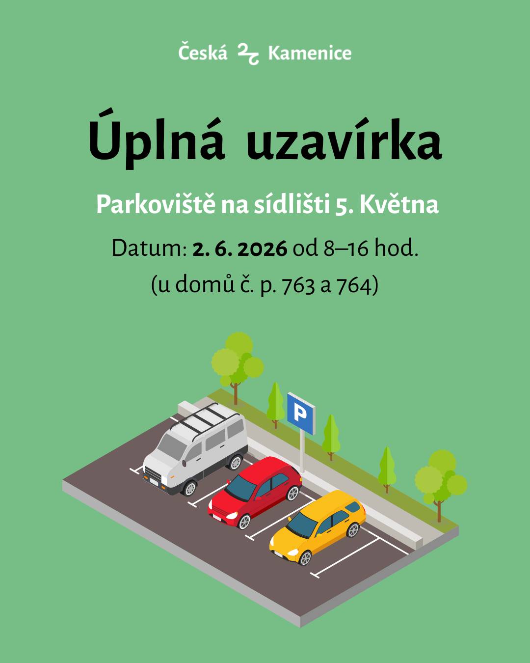 Z důvodu obnovy vodorovného značení firmou Dopravní Značení Löffelmann s.r.o. bude dne 2. 6. 2026 od 8:00 do 16:00 hod. uzavřeno parkoviště v ul. 5. května před č. p. 763 a 764 v České Kamenici.  V případě nepříznivého počasí bude náhradní termín 4. 6. 2026.