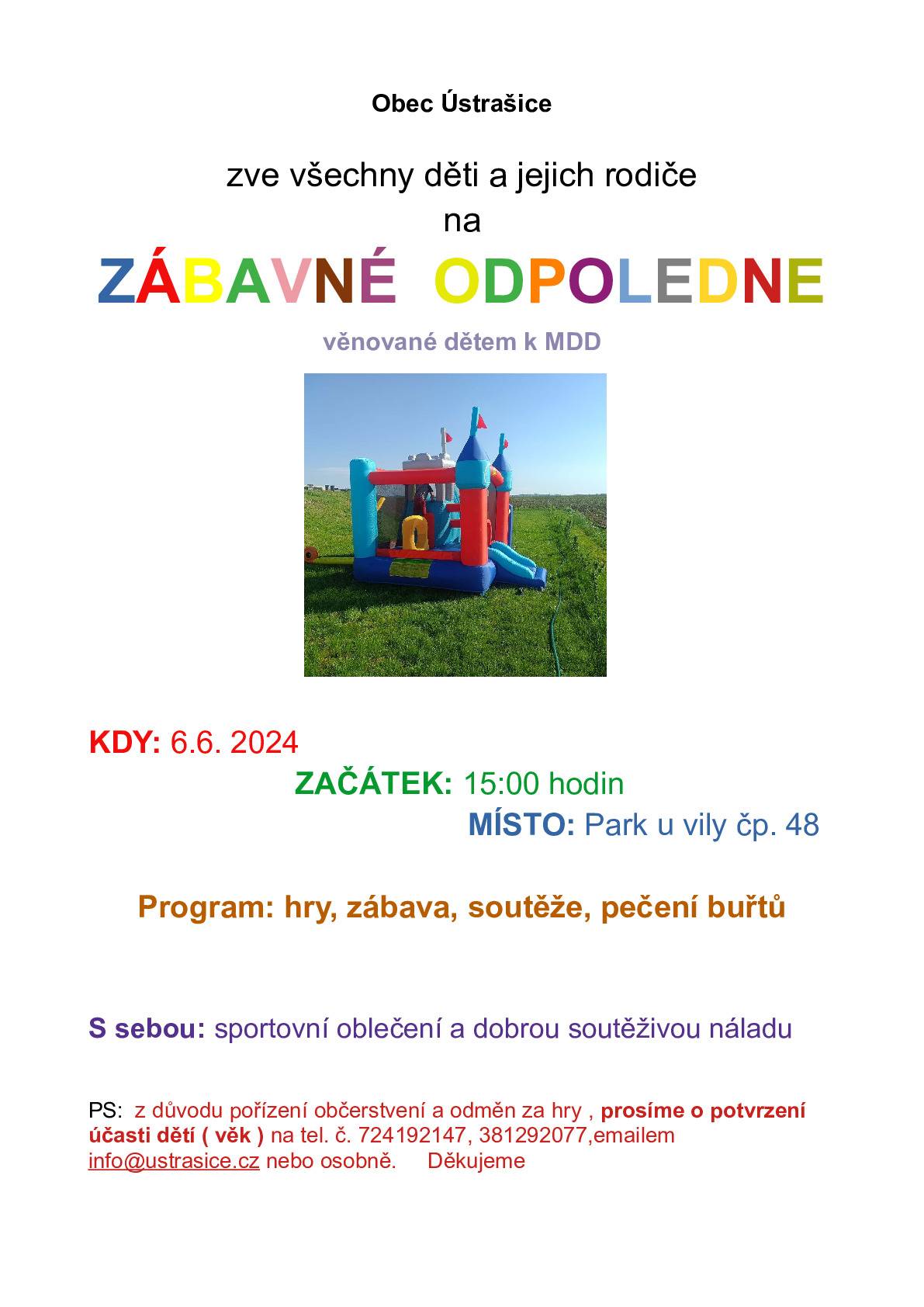 V sobotu 6.6. 2026 bude od 15:00 probíhat v parku u vily čp. 48 zábavné odpoledne pro děti k jejich svátku MDD. Prosíme rodiče o potvrzení účasti počtu dětí z důvodu pořízení občerstvení a odměn za soutěže.  Těšíme se na vaši účast ...
