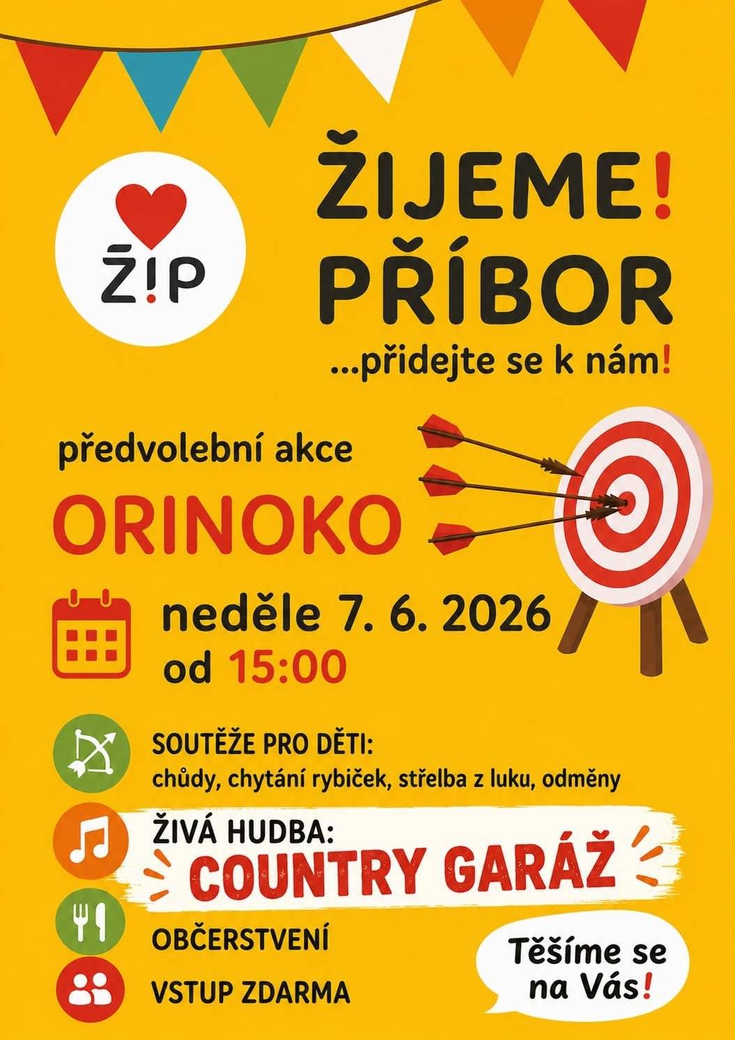 Předvolební akce na Orinoku. Soutěže pro děti: chůdy, chytání rybiček, střelka z luku, odměny. Živá hudba: Country Garáž. Vstup zdarma.