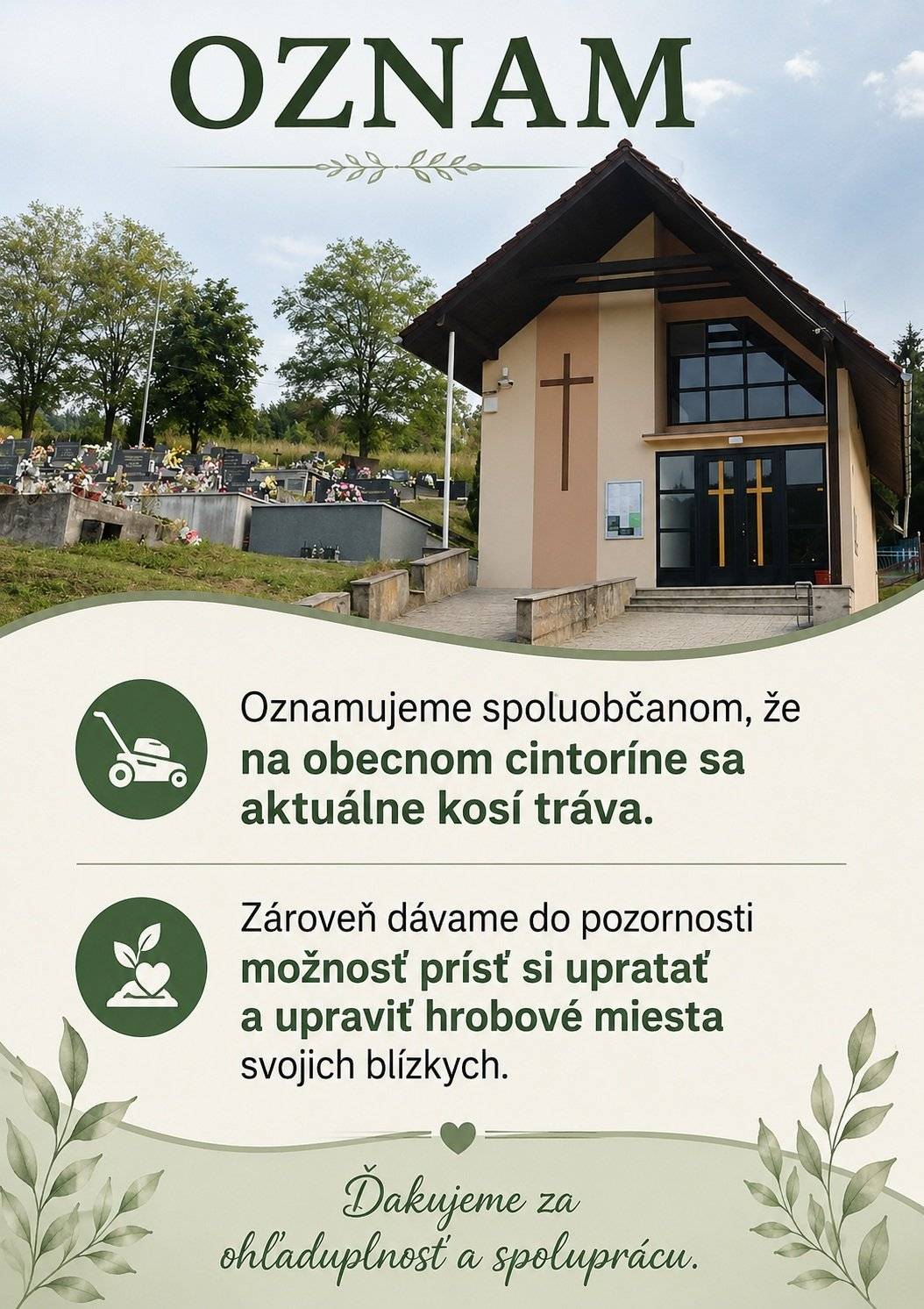 Oznamujeme spoluobčanom, že na cintoríne sa aktuálne kosí tráva. Zároveň dávame do pozornosti možnosť prísť si upratať hrobové miesto. Ďakujeme za ohľaduplnosť.