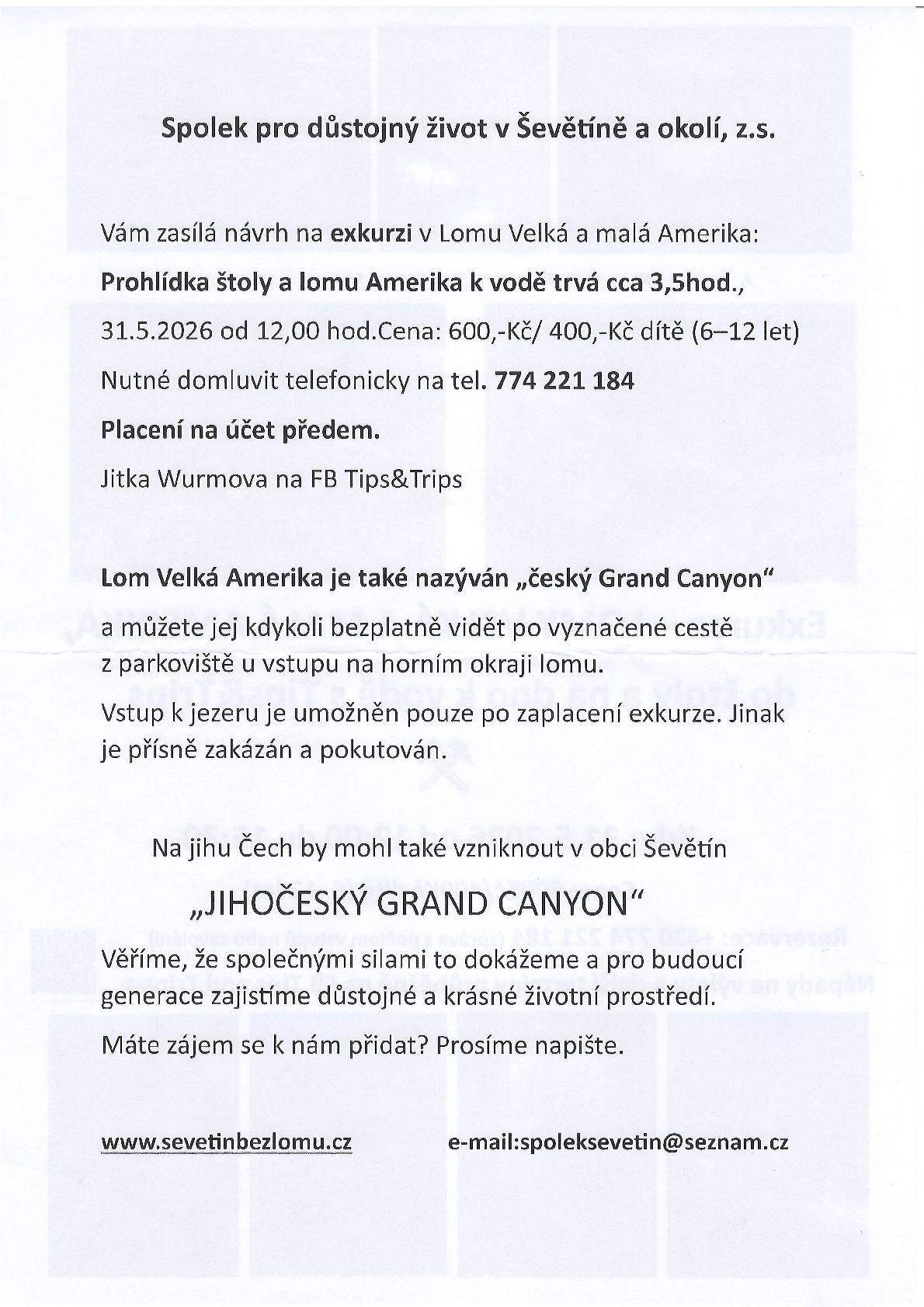 Spolek pro důstojný život v Ševětíně a okolí, z. s. se vydal na exkurzi do fascinující přírodní lokality "Českého Grand Canyonu". Účastníci si užili dobrodružnou výpravu do bývalých štol i k vodám průzračného jezera, vzniklého po zatopení lomu. Přírodní rezervaci, kde se lomy Malá a Velká Amerika nacházejí je však možné navštívit i bezplatně a užít si dechberoucí krásu přírody, která byla s láskou obnovena po ukončení těžby. Vydejte se i Vy prožít neopakovatelnou atmosféru malebné přírody, která by se jednou mohla nacházet i v Ševětíně.  Předseda spolku,  Ing. Kubeš Bohuslav
