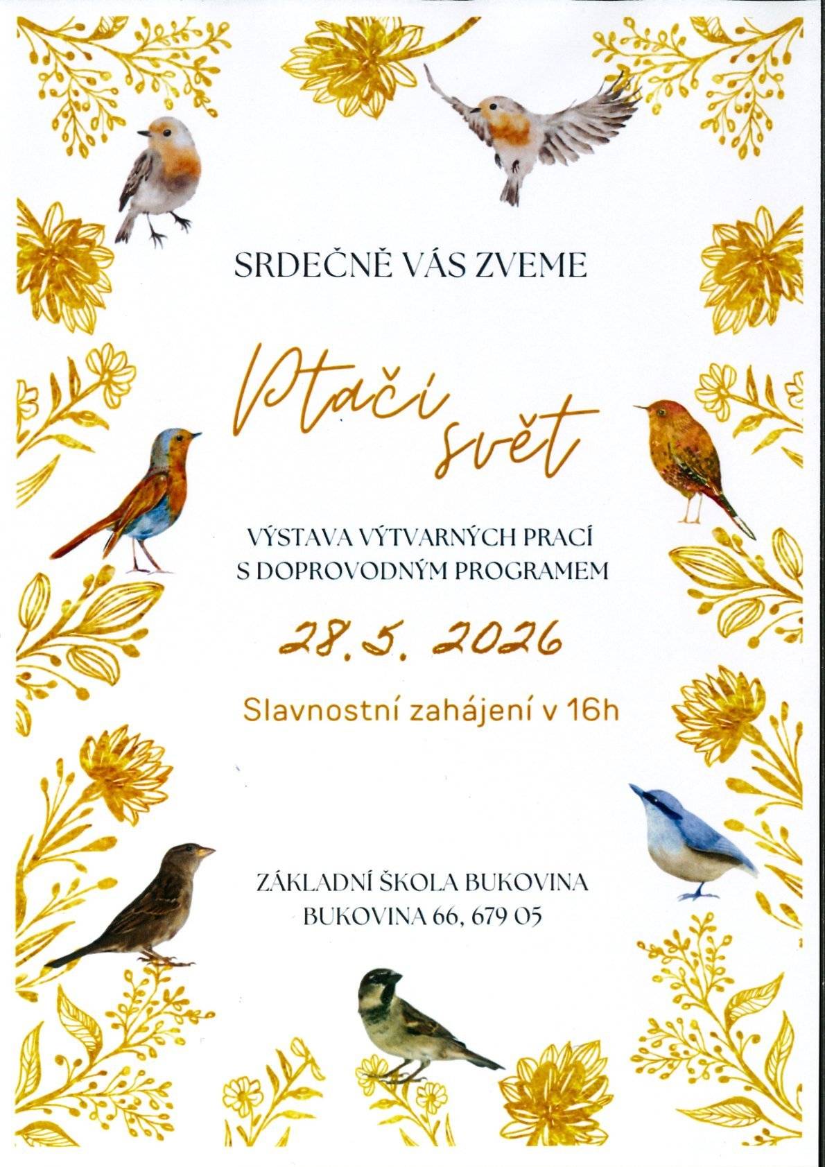 Zahradnictví Ševčík přijede zítra v 15 hodin prodávat sazenice zeleniny a okrasných rostlin. Zelenina Juvita Uherský Brod bude v pátek 29. května od 8.15 do 8.30 hodin, prodávat jahody, nové brambory, květák, jablka, hrušky, česká rajčata, okurky, konzumní brambory, česnek, cibuli a další ovoce a zeleninu. Dále nabízí žampiony, hlívu ústřičnou, olejové svíčky a med. Připomínáme občanům, že do 31. května 2026 probíhá splatnost poplatků za domovní odpad, poplatků ze psů a za odběr vody. Ujistěte se, že máte všechny poplatky uhrazeny včas. Předem děkujeme. Oznamujeme, že místní knihovna bude v pondělí dne 1.června 2026 z technických důvodů uzavřena. ZŠ Bukovina Vás srdečně zve na výstavu Ptačí svět dne 28.5.2026 v 16 hodin - výstava výtvarných prací s doprovodným programem.