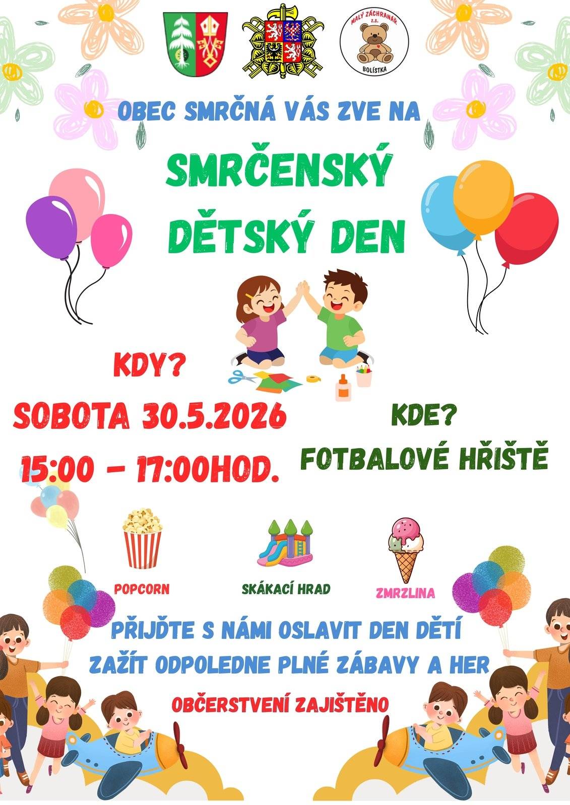 Ahoj! Zveme malé i velké na smrčenský DĚTSKÝ DEN tuto sobotu 30.5.2026 od 15 hod. na FOTBALOVÉM HŘIŠTI. Soutěže poběží do 17hod., poté volná zábava. Přijďte s námi oslavit den dětí a pobavit se! Občerstvení zajištěno.