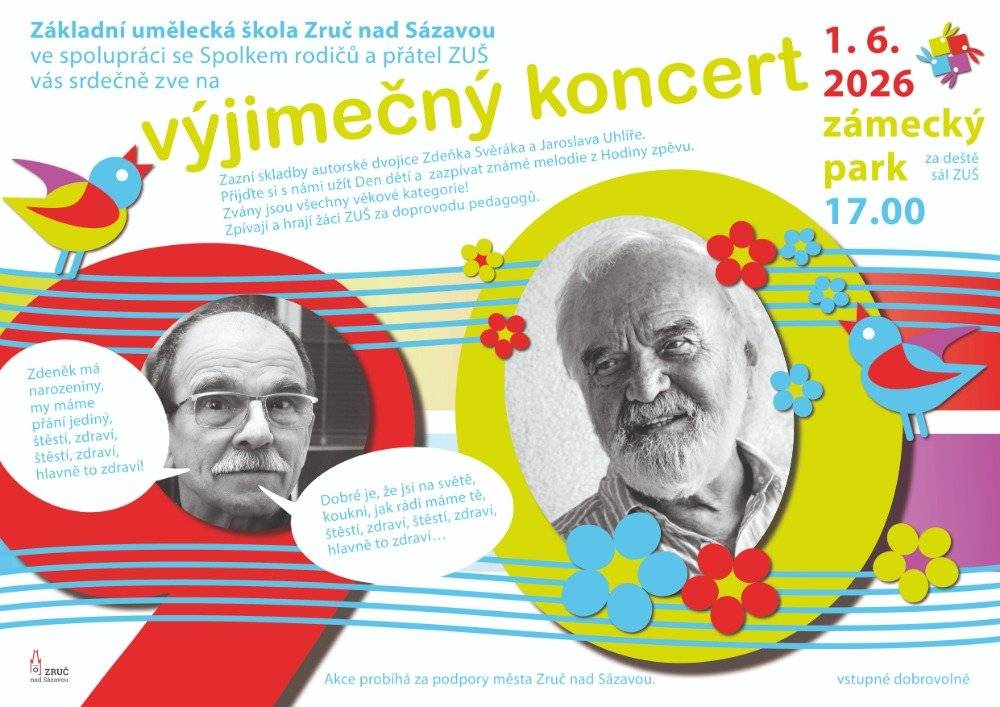 Základní umělecká škola vás srdečně zve v pondělí 1.6.2026 do zámeckého parku, kde se uskuteční Koncert k 90. tým narozeninám Zdeňka Svěráka. Můžete se těšit na písničky nejen z pořadu Hodina zpěvu, ale i z nejrůznějších pohádek, jako například Princové jsou na draka, Ať žijí duchové a mnoho dalších krásných písniček. Akce začíná v 17:00. V případě nepřízně počasí se akce přesouvá do sálu ZUŠ.