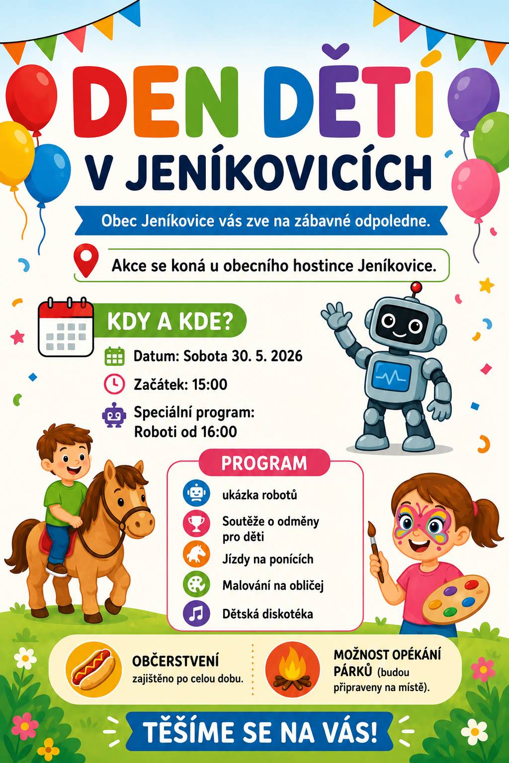 Připomínáme konání dětského dne v sobotu 30.5.2026 od 15:00 hodin u Obecního hostince Jeníkovice. Program: ukázka robotů, soutěže a hry pro děti, jízda na ponících, malování na obličej, dětská diskotéka. Občerstvení zajištěno. Těšíme se na Vás!