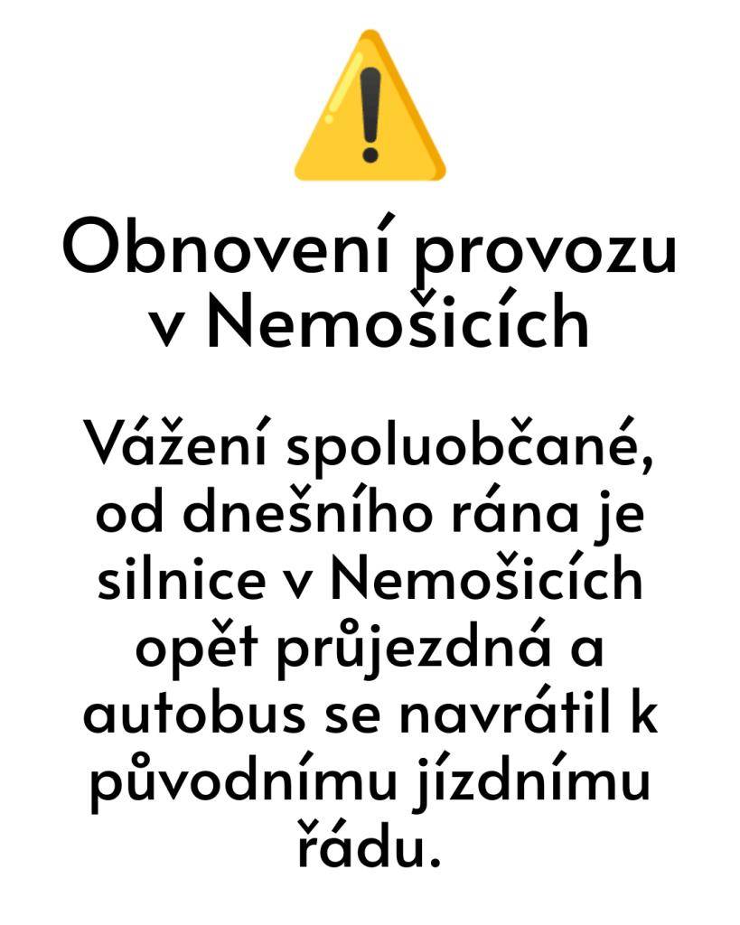 Vážení spoluobčané,   od dnešního rána je silnice v Nemošicích opět průjezdná a autobus se navrátil k původnímu jízdnímu řádu.