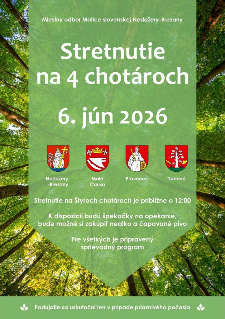 Milí občania a mládež.   Miestny odbor Matice slovenskej Nedožery-Brezany, Obec Malá Čausa a Turistický klub Mača Malá Čausa vás pozývajú na Stretnutie na 4 chotároch, ktoré sa uskutoční v sobotu 6. júna 2026. Stretnutie na 4 chotároch je plánované približne o 12:00.