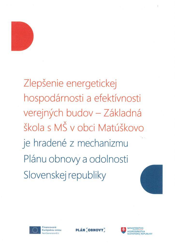 Budova ZŠ a MŠ Matúškovo - Realizuje sa zateplenie strechy a inštalácia termostatických hlavíc z prostriedkov mechanizmu Plánu obnovy a odolnosti SR. - A helyi alapiskola és az óvoda épületének felújítása a SzK Helyreállítási és Ellenállóképességi Tervének mechanizmusából történik.