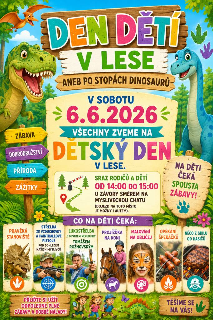 V sobotu 6.6.2026 všechny zveme na DĚTSKÝ DEN v lese. Sraz rodičů a dětí od 14:00 do 15:00 u závory směrem na mysliveckou chatu (dojezd na toto místo je možný i autem). Na děti čeká spousta zábavy.