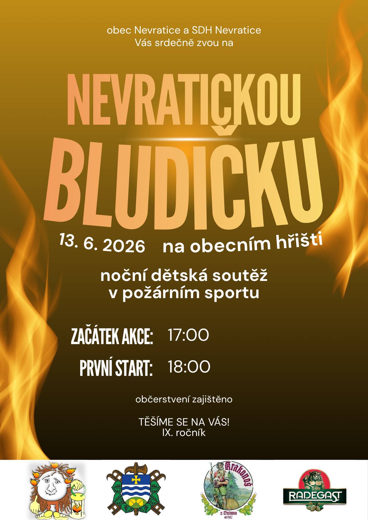 Srdečně Vás zveme na IX. ročník noční soutěže v požárním sportu, která se koná 13. června 2026 na obecním hřišti v Nevraticích. Akce začne v 17:00 a první start je naplánován na 18:00. Občerstvení bude zajištěno pro všechny účastníky a diváky. Přijďte podpořit závodníky a užít si příjemný večer plný napětí a zábavy.