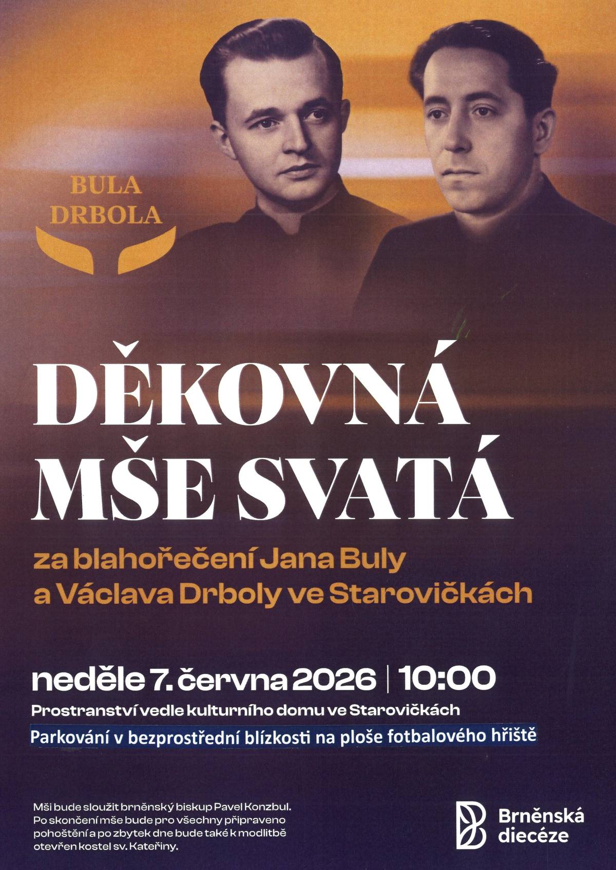 V neděli 7. června v 10.00 hodin bude ve Starovičkách, rodišti P. Jana Drboly, slavit biskup Pavel Konzbul děkovnou mši za blahořečení kněží-mučedníků P. Jana Buly a P. Václava Drboly.