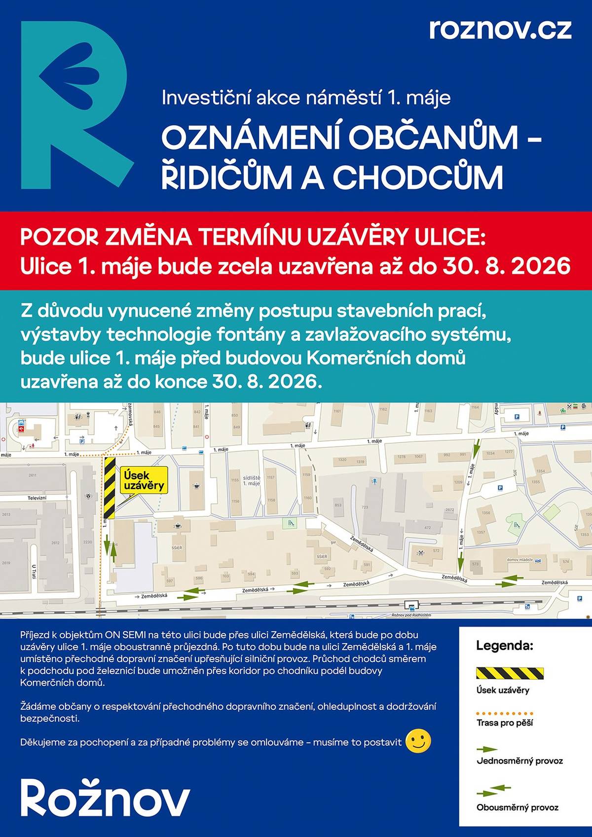Z důvodu změny postupu stavebních prací při výstavbě technologie fontány a zavlažovacího systému bude ulice 1. máje před budovou Komerčních domů od 1. června do 30. srpna uzavřena. ➡️ Příjezd k objektům společnosti ON SEMI bude veden přes ulici Zemědělská, která bude po dobu uzavírky obousměrně průjezdná. 🚶♂️ Průchod pro chodce směrem k podchodu pod železnicí zůstane zachován koridorem po chodníku podél budovy Komerčních domů. ⚠️ Prosíme občany o respektování přechodného dopravního značení, zvýšenou opatrnost a ohleduplnost při pohybu v okolí stavby. Děkujeme za pochopení a omlouváme se za případné komplikace.