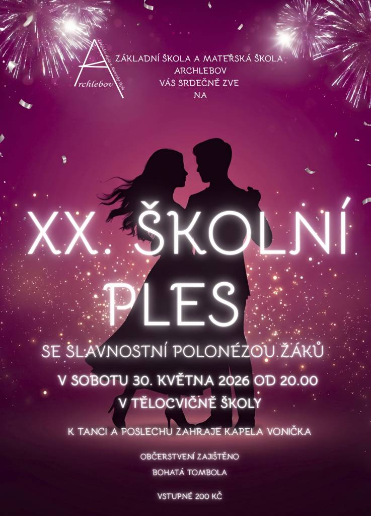 Základní škola a Mateřská škola Archlebov srdečně zve na XX. školní ples, který se uskuteční v sobotu 30. května 2026 od 20:00 hod. v tělocvičně školy.  Součástí večera bude také slavnostní polonéza žáků.  K tanci a poslechu zahraje kapela Vonička.