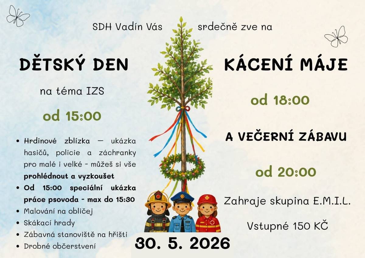 SDH Vadín Vás srdečně zve na dětský den a kácení máje ve Vadíně.  Kdy: 30.5.2026 V kolik: od 15:00 Večerní zábava od 20:00.