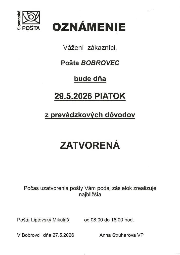 Pošta Bobrovec bude dňa 29. mája 2026 z prevádzkových dôvodov zatvorená. Počas tejto doby bude možné podávať zásielky na pošte v Liptovskom Mikuláši od 08:00 do 18:00 hod.