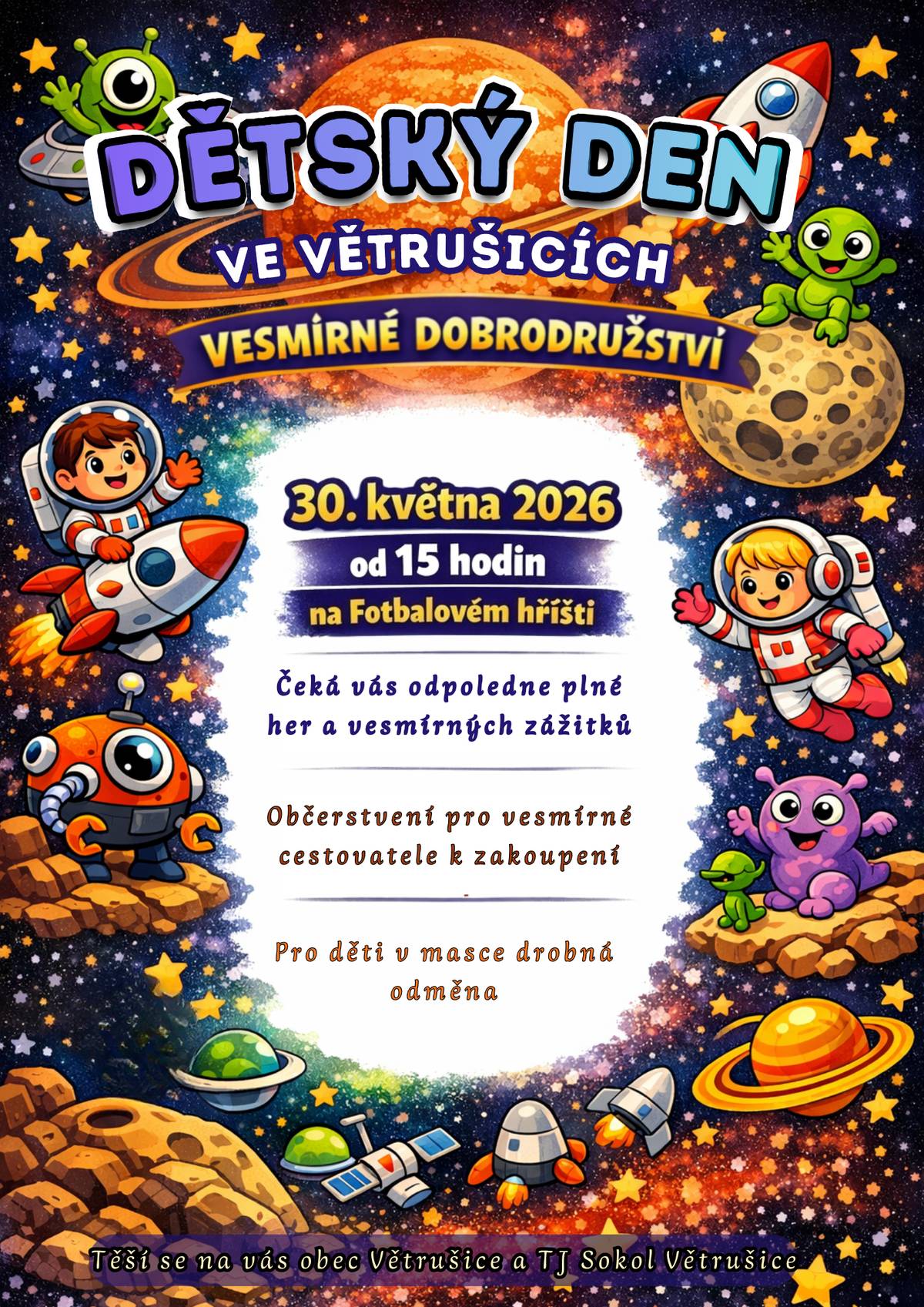 Zveme všechny malé i velké cestovatele na odpoledne plné her, soutěží a vesmírných zážitků. V sobotu 30. května 2026 od 15 hodin na fotbalovém hřišti. Čeká vás pestrý program, zábava a občerstvení. Těší se na vás Obec Větrušice a TJ Sokol Větrušice.