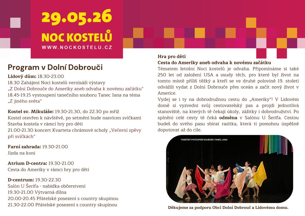 Farnost Dolní Dobrouč zve na Noc kostelů, která se uskuteční v pátek 29. května. Začátek v 18.30 v Lidovém domě vernisáží výstavy „Z Dolní Dobrouče do Ameriky aneb odvaha k novému začátku“. Výstava bude otevřena až do neděle 7. června. Pro děti je připravena hra s odměnou.