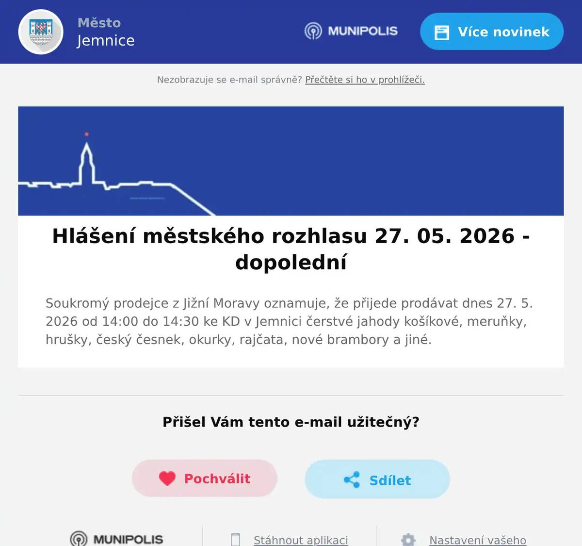 Soukromý prodejce z Jižní Moravy oznamuje, že přijede prodávat dnes 27. 5. 2026 od 14:00 do 14:30 ke KD v Jemnici čerstvé jahody košíkové, meruňky, hrušky, český česnek, okurky, rajčata, nové brambory a jiné.