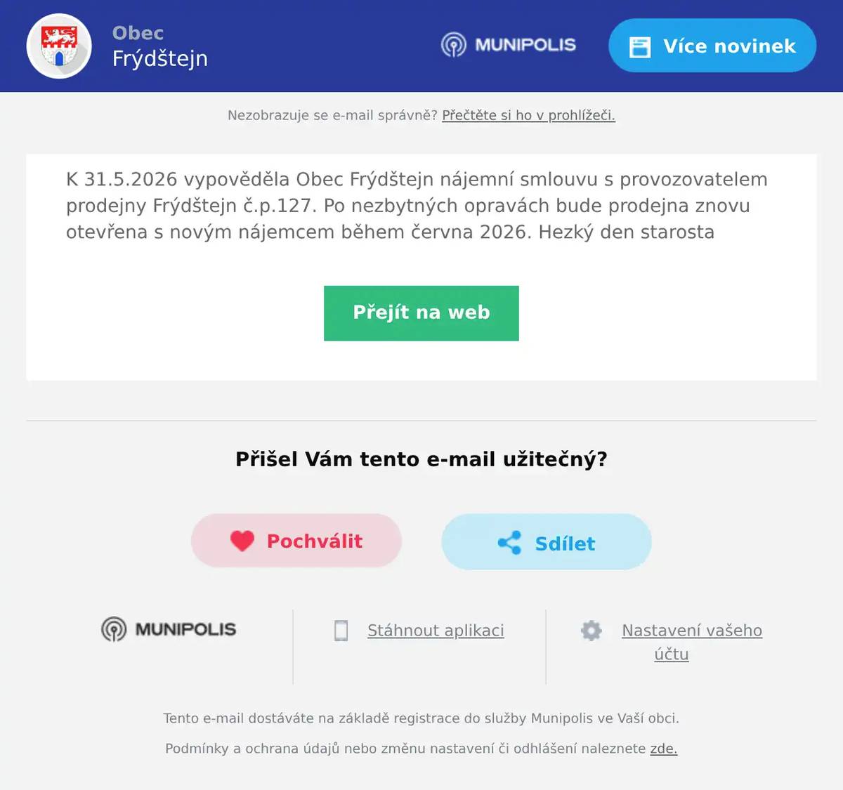 K 31.5.2026 vypověděla Obec Frýdštejn nájemní smlouvu s provozovatelem prodejny Frýdštejn č.p.127. Po nezbytných opravách bude prodejna znovu otevřena s novým nájemcem během června 2026. Hezký den starosta