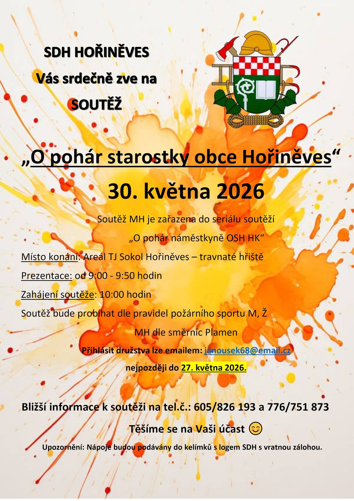 SDH Hořiněves Vás srdečně zve na soutěž v požárním sportu "O pohár starostky obce Hořiněves", která se koná v sobotu 30.5.2026 od 10:00 hod. v areálu TJ Sokol Hořiněves. Bohaté občerstvení zajištěno! Nápoje se budou vydávány do zálohovaných vratných kelímků s logem SDH.