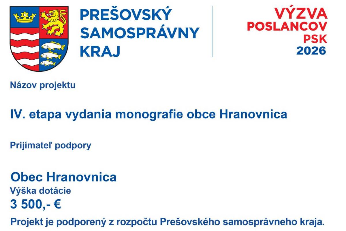 Obec Hranovnica informuje občanov, že Prešovský samosprávny kraj podporil zo svojho rozpočtu (v rámci Výzvy poslancov PSK 2026) projekt "IV. etapa vydania monografie obce Hranovnica" dotáciou vo výške 3500,- €.