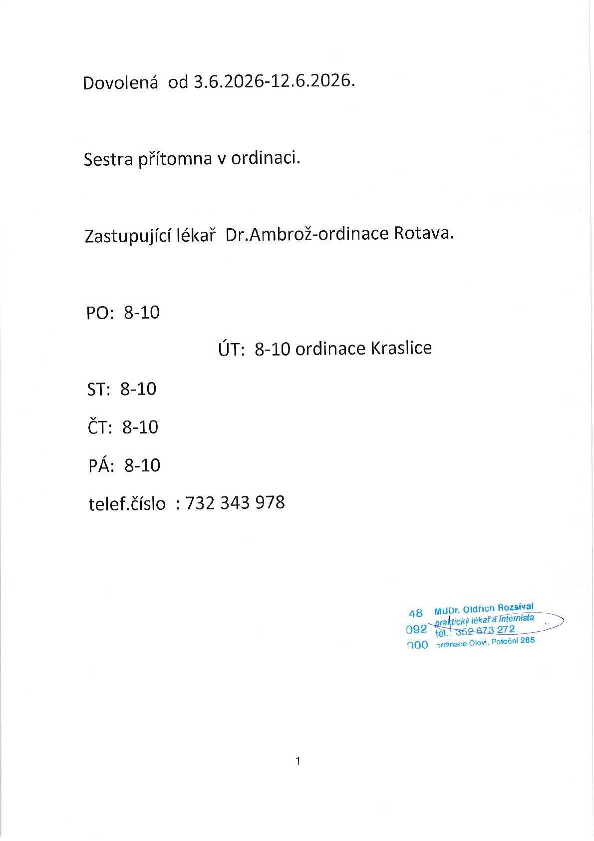 V době od 03.06.2026 do 12.06.2026 čerpá MUDr. Rozsíval dovolenou. Sestra bude v ordinaci přítomna.