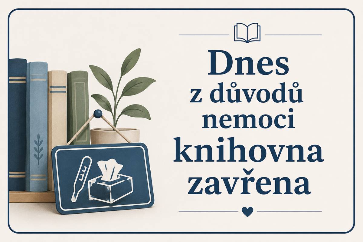 Dnes bude knihovna z důvodů nemoci uzavřena.