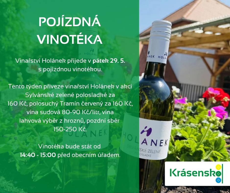 Vinařství Holánek přiveze v pátek 29. května 2026 pojízdnou vinotéku. Vinotéka se bude nacházet před obecním úřadem od 14:40 do 15:00 a nabídne širokou škálu vín za výhodné ceny.