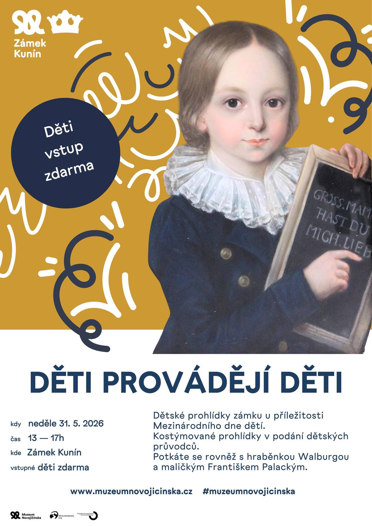 U příležitosti Mezinárodního dne dětí pořádá zámek Kunín v neděli 31. května od 13 do 17 hodin dětské prohlídky zámku pod názvem „Děti provázejí děti“. Těšit se můžete na kostýmové prohlídky v podání dětských průvodců, potkáte se rovněž s hraběnkou Walburgou a maličkým Františkem Palackým. Vstup pro děti zdarma.