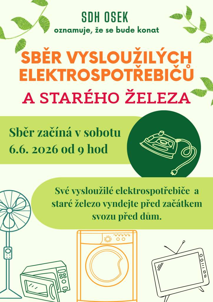 SDH Osek oznamuje, že se bude konat sběr vysloužilých elektrospotřebičů a starého železa. V sobotu 6.6.2026. Své vysloužilé elektrospotřebiče a železo vyndejte před začátkem svozu před dům. Sběr začíná v 9 hodin ráno.