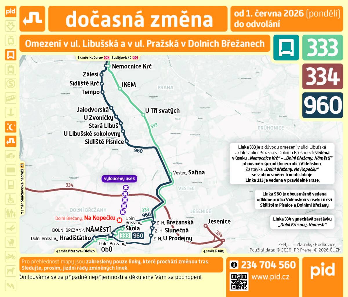 Od 1.6.2026 bude uzavřená komunikace mezi Dolními Břežany a Písnicí. Linka 333 pojede odklonem z Dolních Březan do Vesce na ulici Vídeňskou až po zastávku Nemocnice Krč.  Linka 334 Dolní Břežany zcela vynechá (dolnobřežanský nájezd na okruh bude nedostupný a Břežanské údolí je zavřené) a bude končit v Jesenici.  Na letáku stojí "do odvolání", protože termíny prací se mohou pohnout, ale pracovně se předpokládá konec kolem 10. 7. 2026. Josef Harva