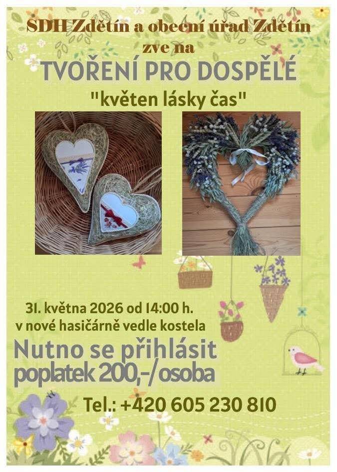 SDH Zdětín a Obecní úřad Zdětín zvou na kreativní odpoledne plné tvoření a jarní atmosféry. Přijďte si vyrobit krásné dekorace a strávit příjemný čas. Akce se koná 31. května 2026 od 14:00 v nové hasičárně vedle kostela. Cena je 200 Kč za osobu. Přihlášení na tel.: +420 605 230 810.