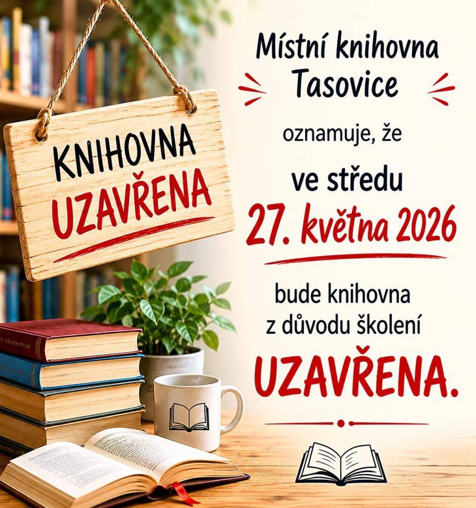 Místní knihovna Tasovice oznamuje čtenářům, že ve středu 27. května 2026 bude knihovna uzavřena z důvodu školení.