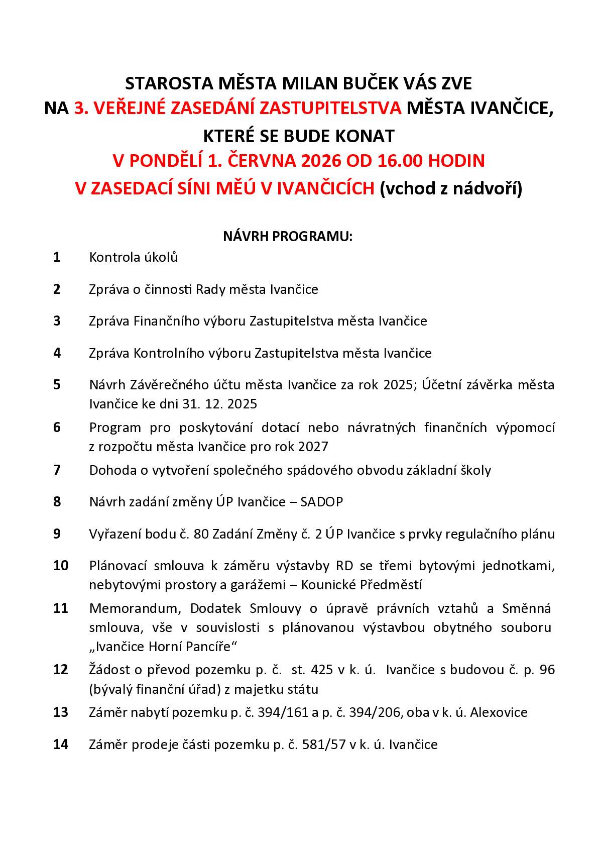 Starosta města zve na 3. veřejné zasedání zastupitelstva města Ivančice,které se bude konat v pondělí 1. června 2026 od 16:00 hodin v zasedací síni MěÚ v Ivančicích (vchod z nádvoří).