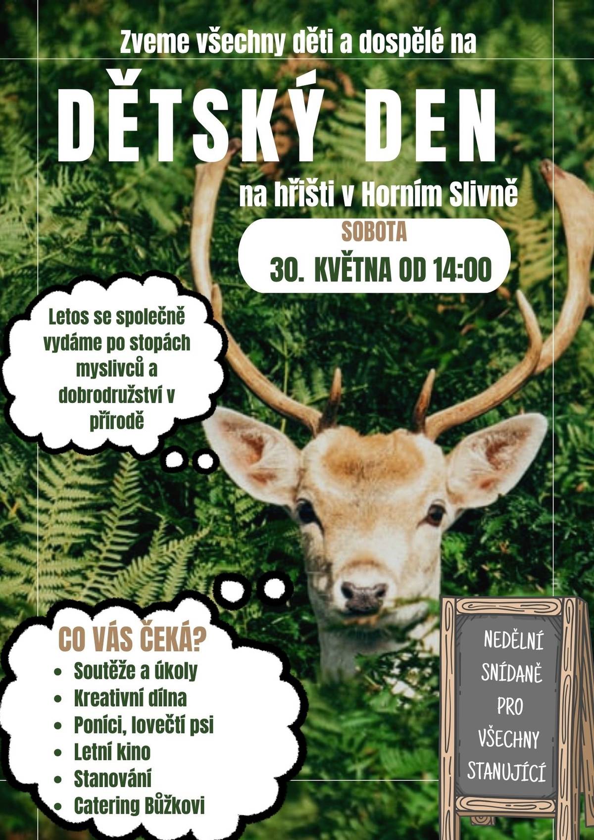 tuto sobotu 30. května 2026 od 14:00 srdečně zveme všechny děti i dospělé na Dětský den v Horním Slivně, který se uskuteční na místním hřišti. Letos se vydáme po stopách myslivců🦌 a dobrodružství v přírodě. Čeká vás odpoledne plné soutěží a úkolů, kreativní dílna i jízda na ponících🐎  Večer společně zakončíme letním kinem 🍿 a možností přespání ve stanu🏕️ Po celý den zajistí občerstvení Catering Bůžkovi 🍔🍹, který v neděli ráno připraví společnou snídani🥞 pro všechny stanující⛺ Přijďte si užít pohodový den plný zábavy, setkání a příjemné atmosféry s rodinou i přáteli. Těšíme se na vás!