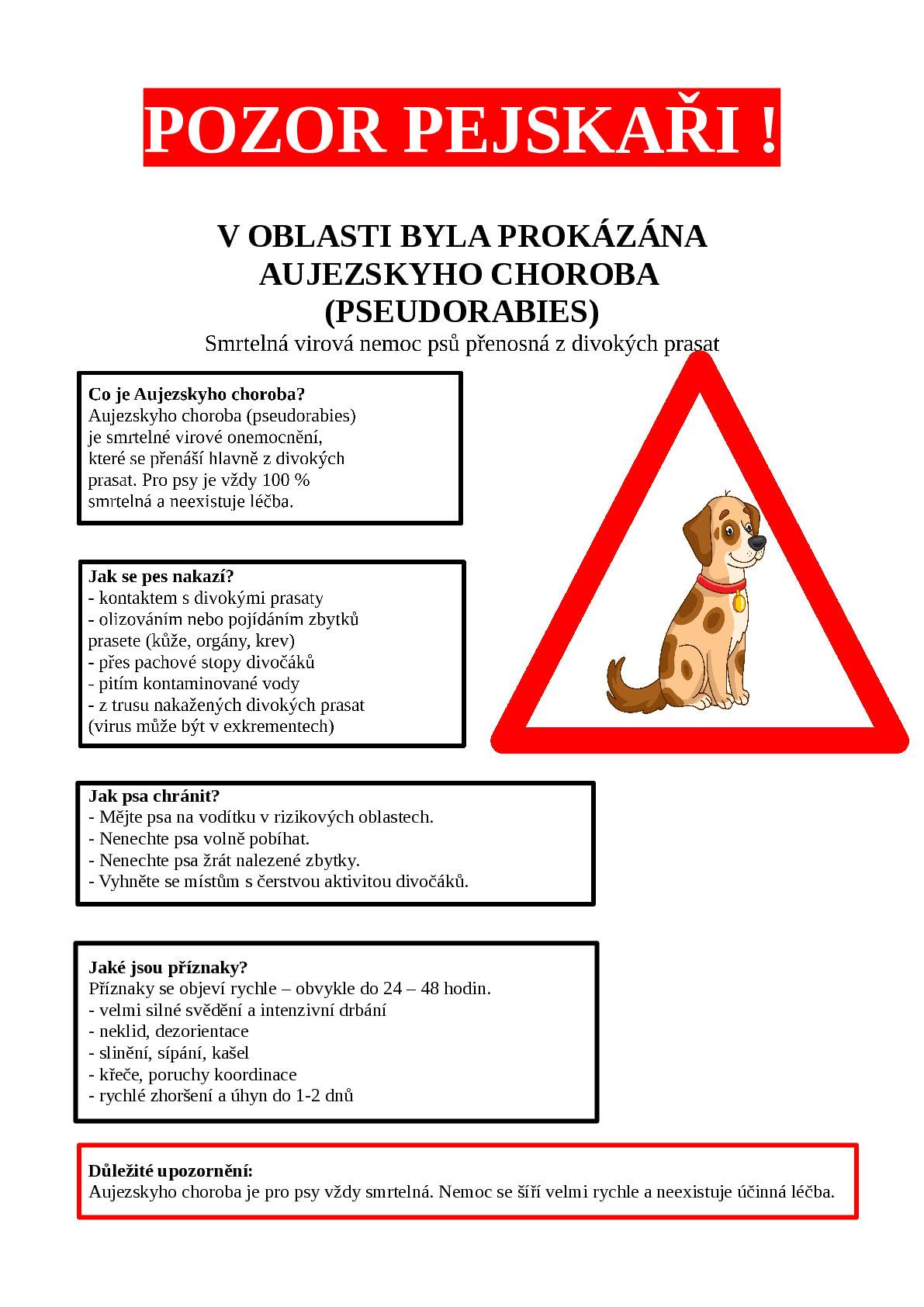 Upozorňujeme občany, že v naší oblasti byla prokázána AUJEZSKYHO CHOROBA - smrtelná virová nemoc psů přenosná z divokých prasat.