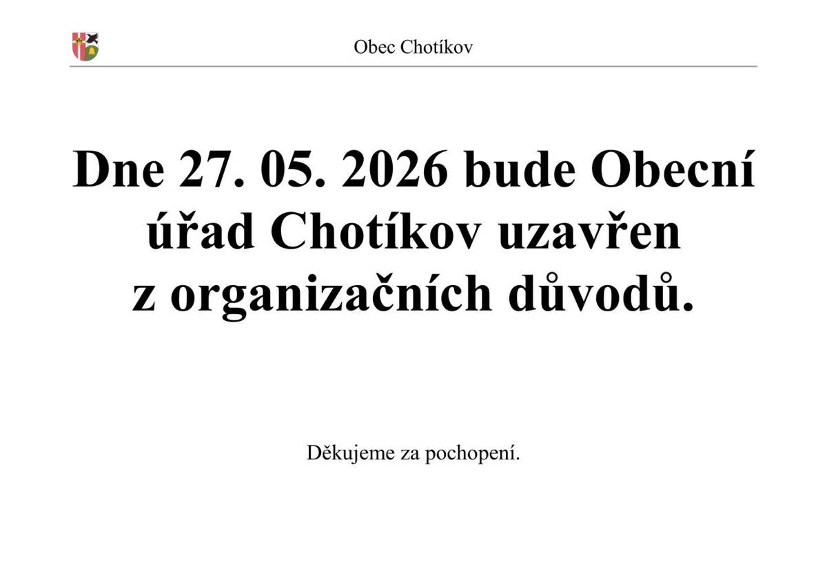 Dne 27. 05. 2026 bude Obecní úřad Chotíkov uzavřen z organizačních důvodů.