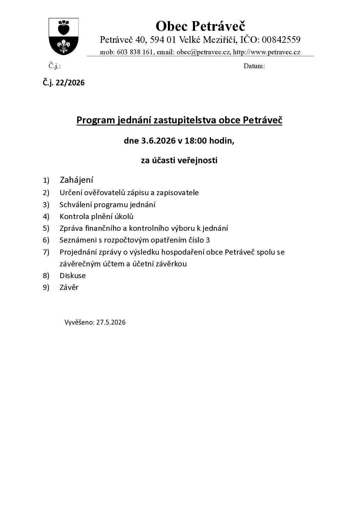 Hlášení: Schůze zastupitelstva obce Petráveč se uskuteční ve středu 3.6.2026 v 18 hodin za účasti veřejnosti. S pozdravem starosta M.K.